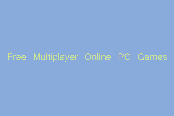 10 Free Multiplayer Online PC Games —Play with Friends - MiniTool Partition  Wizard